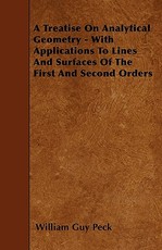 A Treatise On Analytical Geometry - With Applications To Lines And Surfaces Of The First And Second Orders