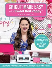 Cricut(r) Made Easy with Sweet Red Poppy(r)