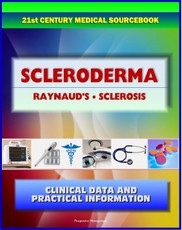 21st Century Scleroderma Sourcebook: Clinical Data for Patients, Families, and Physicians, including Morphea and Linear, Systemic Sclerosis, Raynaud's Phenomenon, Sclerodactyly, Related Conditions