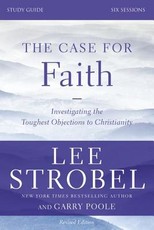 The Case for Faith Bible Study Guide Revised Edition