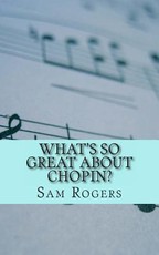 What's So Great About Chopin?
