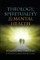 Spirituality, Theology and Mental Health