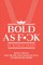 Bold As F*ck