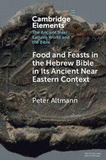 Food and Feasts in the Hebrew Bible in Its Ancient Near Eastern Context