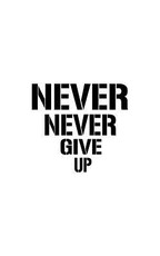 Never Never Give Up