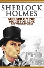 Sherlock Holmes - Murder on the Brighton Line and Other Stories