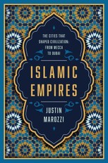 Islamic Empires: The Cities That Shaped Civilization: From Mecca to Dubai