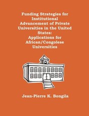 Funding Strategies for Institutional Advancement of Private Universities in the United States