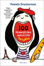 100 prancūziško auklėjimo taisyklių. Kaip auginant vaiką neprarasti sveiko proto