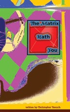 The Matrix Hath You