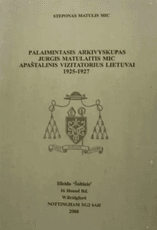 Palaimintasis Arkivyskupas Jurgis Matulaitis MIC apaštalinis vizitatorius Lietuvai 1925–1927