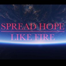 Spread Hope Like Fire