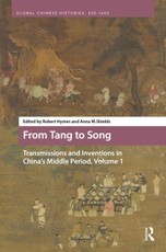 From Tang to Song: Transmissions and Inventions in China's Middle Period, Volume 1