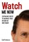 Watch Me Now