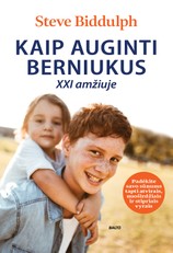 KAIP AUGINTI BERNIUKUS XXI AMŽIUJE. Kodėl jūsų sūnūs yra kitokie nei mergaitės ir kaip jiems padėti tapti atvirais, nuoširdžiais ir stipriais vyrais. Viena populiariausių pasaulyje knygų tėvams!