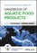 Handbook of Aquatic Food Products