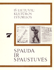 Spauda ir spaustuvės. Iš lietuvių kultūros istorijos 7