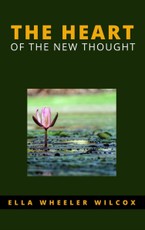 Wheeler, E: The Heart of the New Thought
