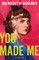 You Made Me
