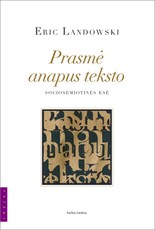 Prasmė anapus teksto. Sociosemiotinės esė