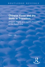 Chinese Firms and the State in Transition: Property Rights and Agency Problems in the Reform Era