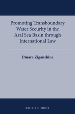 Promoting Transboundary Water Security in the Aral Sea Basin Through International Law