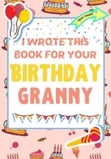 I Wrote This Book For Your Birthday Granny