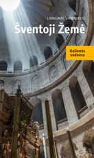 ŠVENTOJI ŽEMĖ: puikus kelionės vadovas ir reikšmingas žinių šaltinis, padėsiantis susigaudyti tarp daugybės įdomių objektų