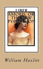 Liber Amoris, or, The New Pygmalion