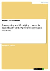 Investigating and identifying reasons for brand loyalty of the Apple-iPhone brand in Germany