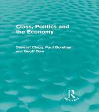 Clegg, S: Class, Politics and the Economy (Routledge Revival