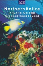 Northern Belize: Altun Ha, Corozal, Crooked Tree, Sarteneja, Orange Walk & Beyond