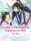 Tyrant's Sweetheart: Empress is Hot