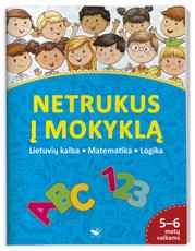 Netrukus į mokyklą: kalba, matematika, logika 5–6 metų vaikams