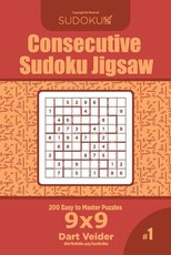 Consecutive Sudoku Jigsaw - 200 Easy to Master Puzzles 9x9 (Volume 1)