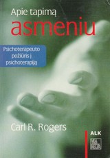 Apie tapimą asmeniu: psichoterapeuto požiūris į psichoterapiją