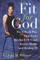 Fit for God