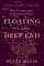 Floating in the Deep End