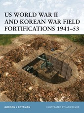 US World War II and Korean War Field Fortifications 1941–53