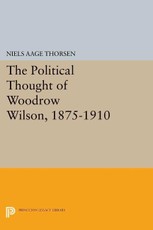 The Political Thought of Woodrow Wilson, 1875-1910