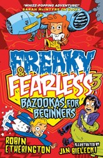 Etherington, R: Freaky and Fearless: Bazookas for Beginners