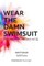 Wear the Damn Swimsuit