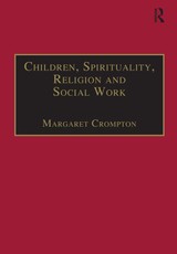 Children, Spirituality, Religion and Social Work
