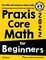 Praxis Core Math for Beginners