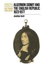 Algernon Sidney and the English Republic 1623 1677