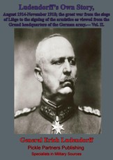 Ludendorff's Own Story, August 1914-November 1918 The Great War - Vol. II