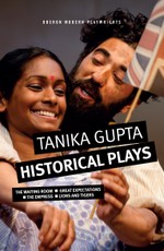 Tanika Gupta: Historical Plays