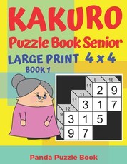 Kakuro Puzzle Book Senior - Large Print 4 x 4 - Book 1