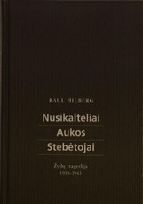 Nusikaltėliai. Aukos. Stebėtojai: žydų tragedija, 1933–1945