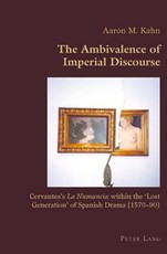 The Ambivalence of Imperial Discourse; Cervantes's La Numancia within the 'Lost Generation' of Spanish Drama (1570-90)
